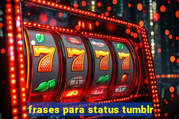 frases para status tumblr